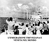Mostra fotografica "L'emigrazione Trevigiana e Veneta nel mondo"