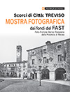 "Scorci di Città: Treviso - Mostra fotografica dai fondi del FAST"