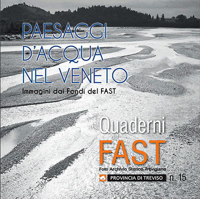 2026 - Quaderno 15 del FAST "Paesaggi d'acqua nel Veneto - Immagini dai Fondi del FAST"